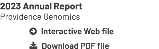 2023 Annual Report Providence Genomics  Interactive Web file  Download PDF file