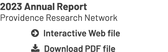 2023 Annual Report Providence Research Network  Interactive Web file  Download PDF file